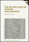 The Metaphysics of Science and Freedom: From Descartes to Kant to Hegel