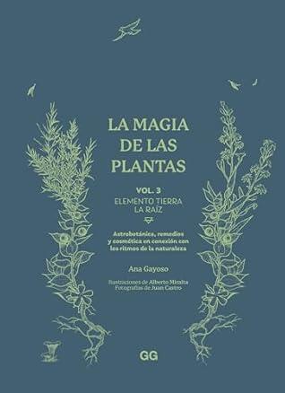 La magia de las plantas: Vol. 3. Elemento Tierra. La raíz