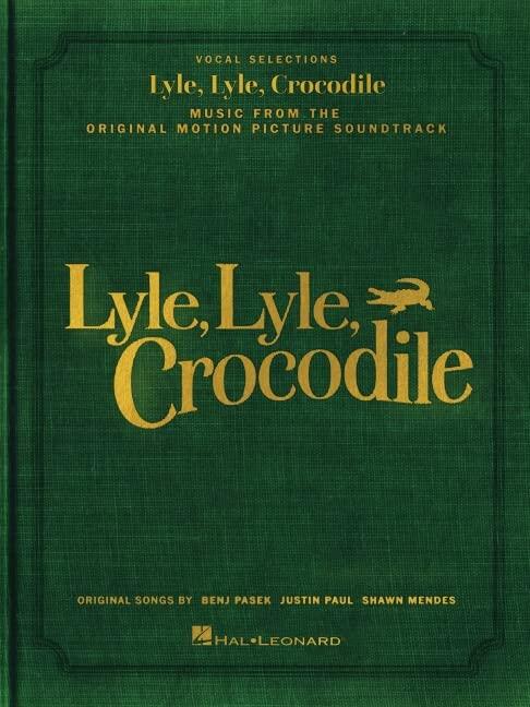 Lyle, Lyle, Crocodile - Music from the Original Motion Picture Soundtrack: Songbook featuring original songs by Benj Pasek, Justin Paul, and Shawn Mendes