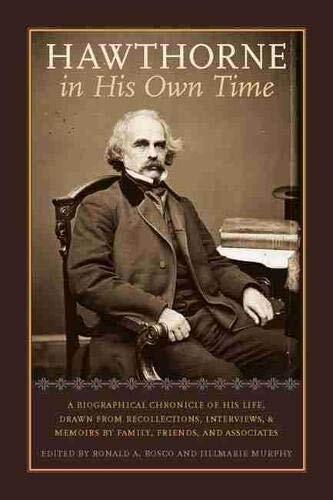 Hawthorne in His Own Time: A Biographical Chronicle of His Life