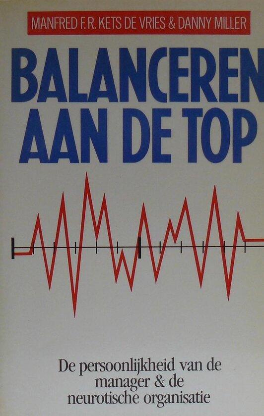 Balanceren aan de top. De persoonlijkheid van de manager & de neurotische organisatie