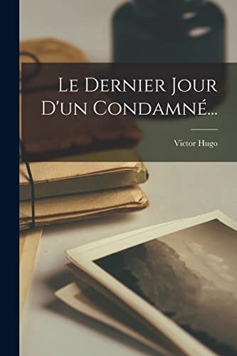 Le Dernier Jour D'un Condamné...