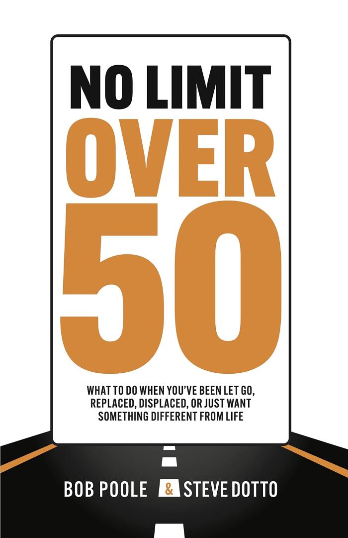 No Limit Over 50: What To Do When You’ve Been Let Go, Replaced, Displaced, Or Just Want Something Different From Life