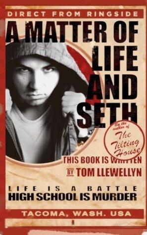 A Matter of Life and Seth: Life is a battle. High school is murder.