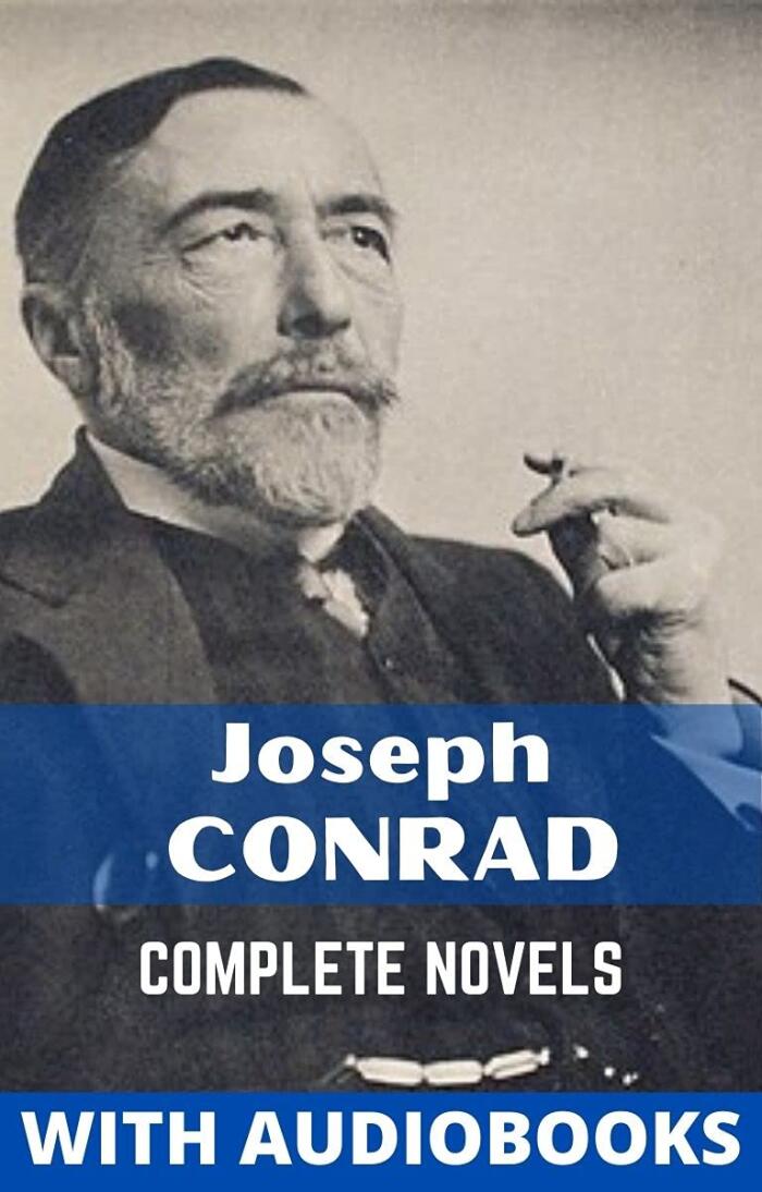 Joseph Conrad: The Complete Novels (19 books) Heart of Darkness, Lord Jim, The Shadow Line, Nostromo, The Secret Agent and more