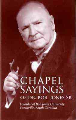 Chapel Sayings of Dr. Bob Jones Sr.