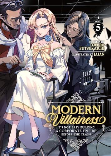 Modern Villainess: It's Not Easy Building a Corporate Empire Before the Crash (Light Novel) Vol. 5