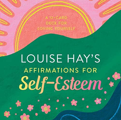 Affirmations for Self-Esteem: A 12-Card Deck for Loving Yourself