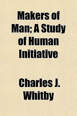Makers of Man; A Study of Human Initiative