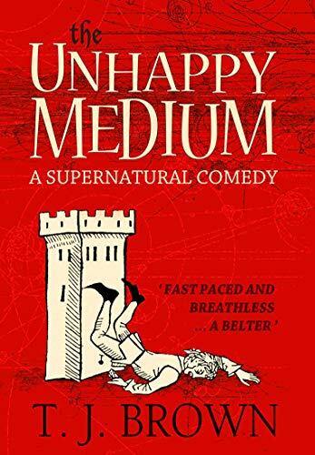 The Unhappy Medium: A Supernatural Comedy (Book 1)