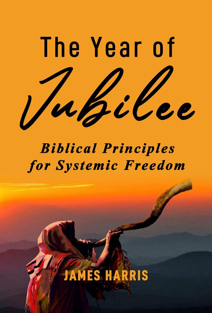 The Year of Jubilee: Biblical Principles for Systemic Freedom