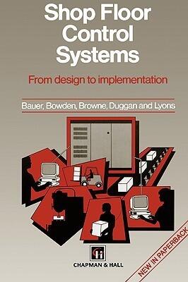 Shop Floor Control Systems: From design to implementation