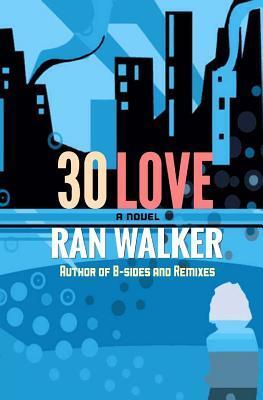 30 Love: A Novel