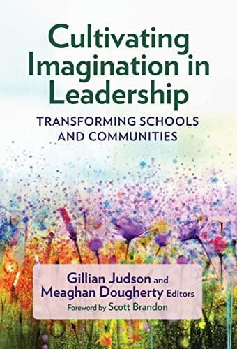 Cultivating Imagination in Leadership: Transforming Schools and Communities