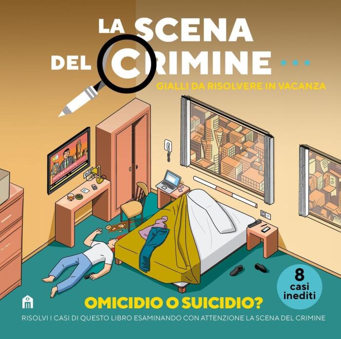 La Scena del Crimine: Gialli da Risolvere in Vacanza (Vol. 3): Omicidio o Suicidio?