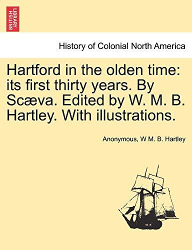 Hartford in the Olden Time: Its First Thirty Years