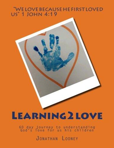 Learning2love: 60 day journey to understanding God's love for us his children