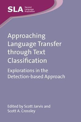 Approaching Language Transfer Through Text Classification: Explorations in the Detectionbased Approach
