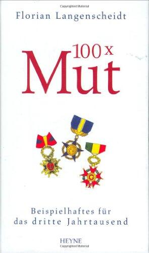 100 X Mut: Beispielhaftes für das dritte Jahrtausend.