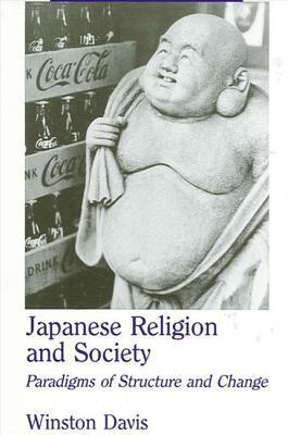 Japanese Religion and Society: Paradigms of Structure and Change