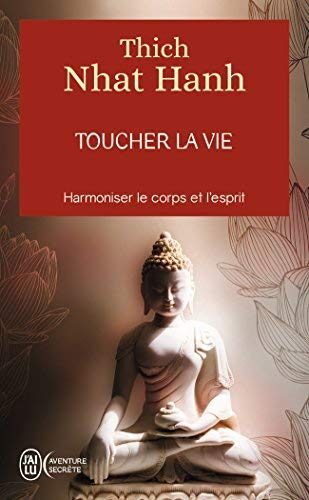 Toucher la vie de Thich Nhat Hanh (2010) Poche