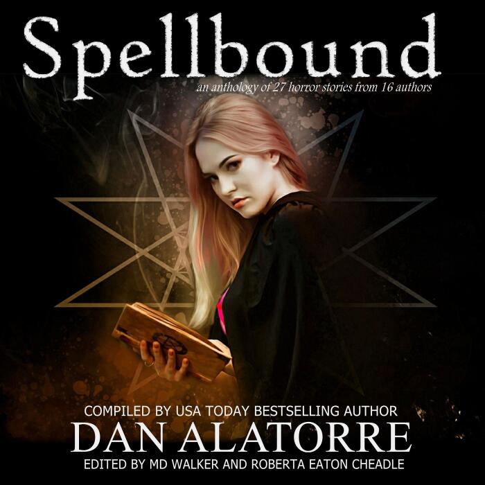 Spellbound: A Horror Anthology with 27 Stories from 16 Authors