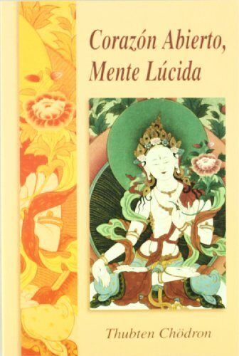 Corazon Abierto, Mente Lucida (Spanish Edition) by Thubten Chodron