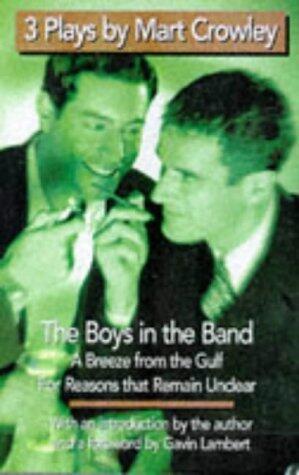 Three Plays by Mart Crowley: The Boys in the Band / A Breeze from the Gulf / For Reasons That Remain Unclear