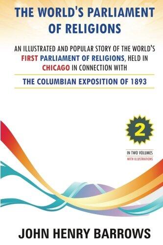 The World's Parliament of Religions: The Columbian Exposition of 1893: Volume 2