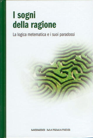 I sogni della ragione. La logica matematica e i suoi paradossi