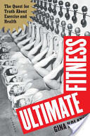 Ultimate Fitness: The Quest for Truth about Exercise and Health