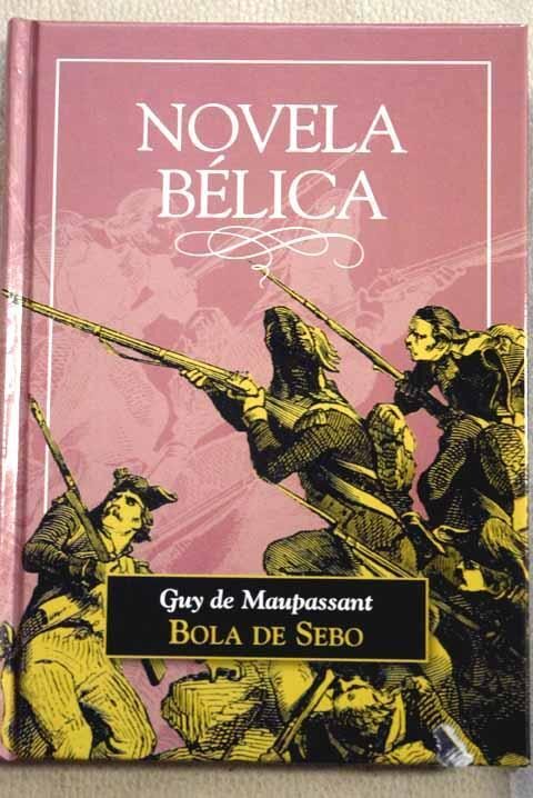Bola de sebo y otras narraciones de guerra