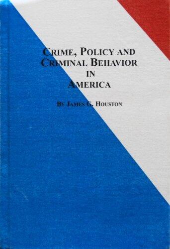 Crime, Policy, and Criminal Behavior in America