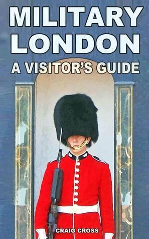 Military London: A Visitor's Guide