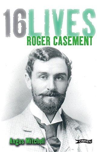 Roger Casement: 16 Lives (16 Lives) by Angus Mitchell