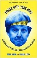 Tricks with Your Head: Hilarious Magic Tricks and Stunts to Disgust and Delight