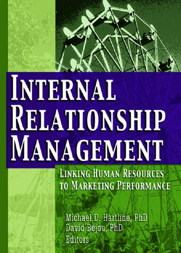 Internal Relationship Management: Linking Human Resources to Marketing Performance