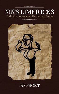 Nin'S Limericks: Odd Odes Concerning the Savoy Operas