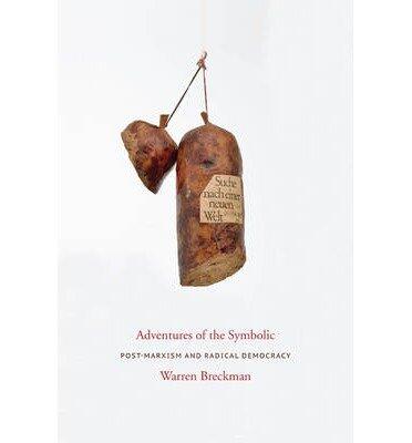 By Warren Breckman - Adventures of the Symbolic: Post-marxism and Radical Democracy (2013-06-19) [Hardcover]