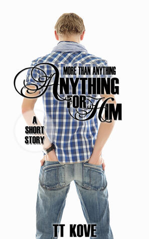 Anything For Him
