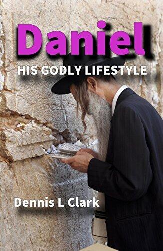 DANIEL: His godly Lifestyle