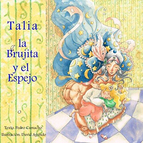 Talia, la brujita y el espejo (Un cuento de hadas diferente nº 1)