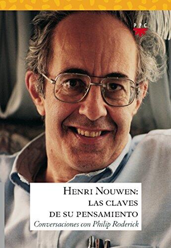 Henri Nouwen: las claves de su pensamiento: Conversaciones con Philip Roderick