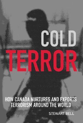 Cold Terror: How Canada Nurtures and Exports Terrorism to the World
