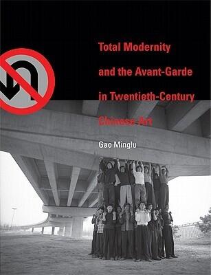 Total Modernity and the Avant-Garde in Twentieth-Century Chinese Art