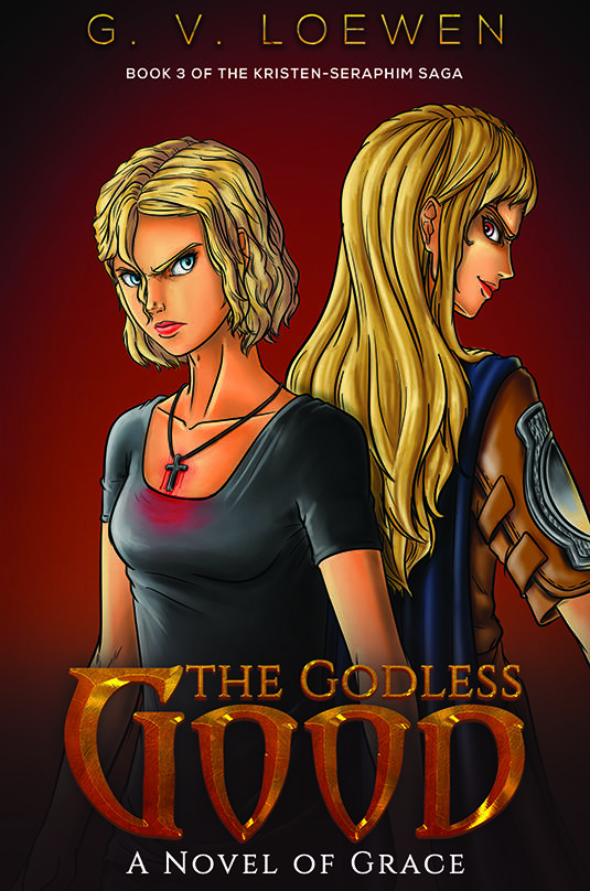 The Godless Good-A Novel of Grace Book 3 of the Kristen-Seraphim Saga