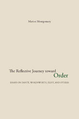 The Reflective Journey Toward Order: Essays on Dante, Wordsworth, Eliot, and Others