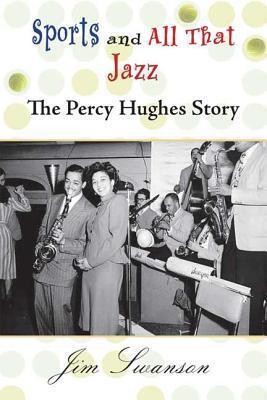Sports and All That Jazz: The Percy Hughes Story