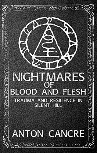 Nightmares of Blood and Flesh: Trauma and Resilience in Silent Hill