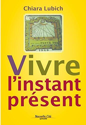 Vivre l'Instant Présent: Réflexions (Spiritualité)